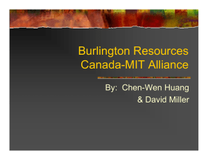 Burlington Resources Canada-MIT Alliance By:  Chen-Wen Huang &amp; David Miller