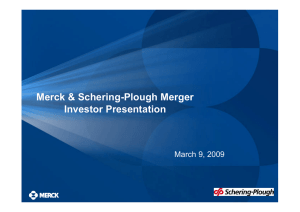 Merck &amp; Schering-Plough Merger Investor Presentation March 9, 2009