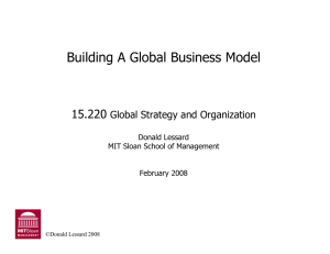 Building A Global Business Model 15.220 Global Strategy and Organization Donald Lessard