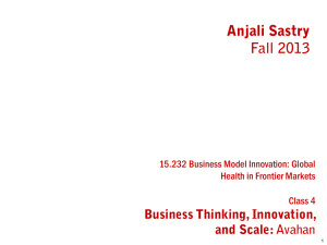 Anjali Sastry Fall 2013 Business Thinking, Innovation, and Scale: Avahan