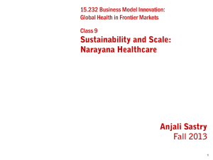 Sustainability and Scale: Narayana Healthcare Anjali Sastry Fall 2013