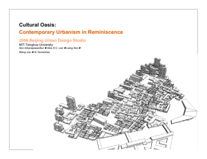 Cultural Oasis: Contemporary Urbanism in Reminiscence 2006 Beijing Urban Design Studio MIT-Tsinghua University