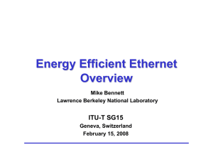 Energy Efficient Ethernet Overview ITU-T SG15 Mike Bennett