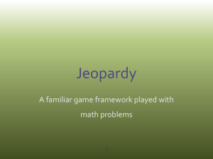 Jeopardy A familiar game framework played with math problems 1