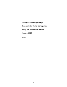 Okanagan University College Responsibility Center Management Policy and Procedures Manual January, 2004