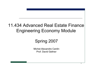 11.434 Advanced Real Estate Finance Engineering Economy Module Spring 2007 Michel-Alexandre Cardin
