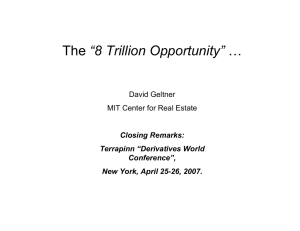 “8 Trillion Opportunity” David Geltner MIT Center for Real Estate Closing Remarks: