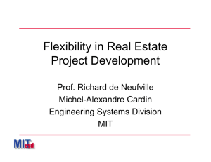 Flexibility in Real Estate Project Development Prof. Richard de Neufville Michel-Alexandre Cardin