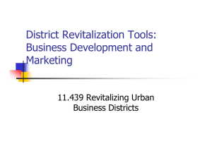 District Revitalization Tools: Business Development and Marketing 11.439 Revitalizing Urban