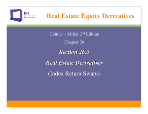 Real Estate Equity Derivatives Section 26.3 Real Estate Derivatives (Index Return Swaps)