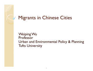 Migrants in Chinese Cities Weiping Wu Professor Urban and Environmental Policy &amp; Planning