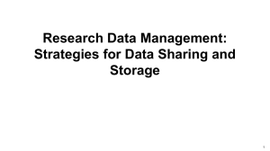 Research Data Management: Strategies for Data Sharing and Storage 1