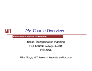 My Course Overview Urban Transportation Planning MIT Course 1.252j/11.380j