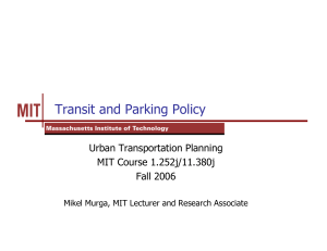 Transit and Parking Policy Urban Transportation Planning MIT Course 1.252j/11.380j Fall 2006