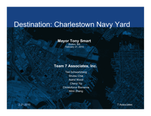 Destination: Charlestown Navy Yard Mayor Tony Smart Team 7 Associates, Inc. 2.21.2010