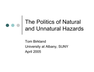 The Politics of Natural and Unnatural Hazards Tom Birkland University at Albany, SUNY