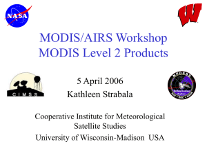 MODIS/AIRS Workshop MODIS Level 2 Products 5 April 2006 Kathleen Strabala