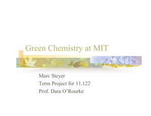 Green Chemistry at MIT Marc Steyer Term Project for 11.122 Prof. Dara O’Rourke