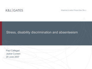 Stress, disability discrimination and absenteeism Paul Callegari Jackie Cuneen 20 June 2007