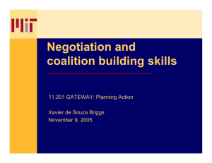 Negotiation and coalition building skills 11.201 GATEWAY: Planning Action Xavier de Souza Briggs