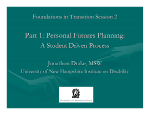 Part 1: Personal Futures Planning: A Student Driven Process Jonathon Drake, MSW