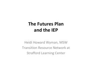 The Futures Plan  and the IEP  Heidi Howard Wyman, MSW