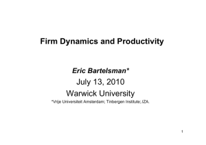 July 13, 2010 Warwick University Firm Dynamics and Productivity