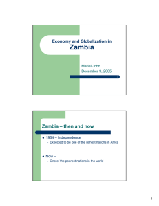 Zambia Zambia – then and now Economy and Globalization in Mariel John