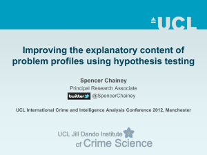 Improving the explanatory content of problem profiles using hypothesis testing Spencer Chainey