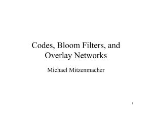 Codes, Bloom Filters, and Overlay Networks Michael Mitzenmacher 1