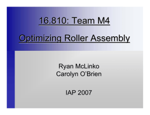 16.810: Team M4 Optimizing Roller Assembly Ryan McLinko Carolyn O