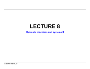 LECTURE 8 Hydraulic machines and systems II © 2002 MIT PSDAM LAB