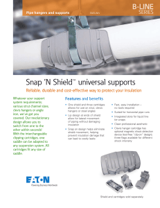 Snap ’N Shield™ universal supports Features Pipe hangers and supports