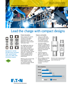 Lead the charge with compact designs BUSSMANN SERIES Compact high speed fuses