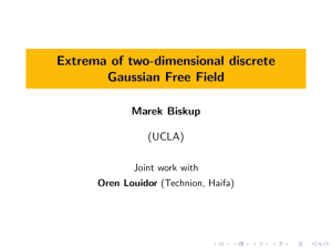 Extrema of two-dimensional discrete Gaussian Free Field Marek Biskup (UCLA)