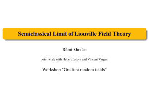 Semiclassical Limit of Liouville Field Theory Rémi Rhodes Workshop &#34;Gradient random fields&#34;