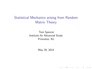 Statistical Mechanics arising from Random Matrix Theory Tom Spencer Institute for Advanced Study