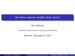 Are there species smaller than 1mm? Alan McKane Warwick, September 9, 2013