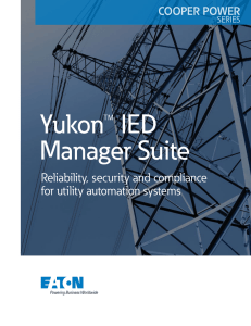 Yukon™ IED Manager Suite Reliability, security and compliance for utility automation systems