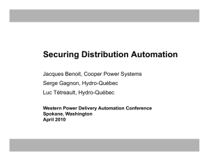 Securing Distribution Automation Jacques Benoit, Cooper Power Systems Serge Gagnon, Hydro-Québec