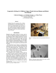 Cooperative Solving of a Children’s Jigsaw Puzzle between Human and... First Results Catherina Burghart Institute of Process Control and Robotics