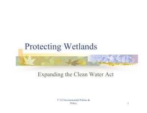 Protecting Wetlands Expanding the Clean Water Act 17.32 Environmental Politics &amp; Policy