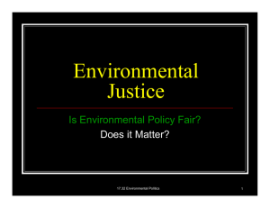 Environmental Justice Is Environmental Policy Fair? Does it Matter?