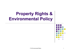 Property Rights &amp; Environmental Policy 17.32 Environmental Politics 1