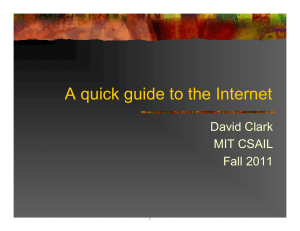 A quick guide to the Internet David Clark MIT CSAIL Fall 2011