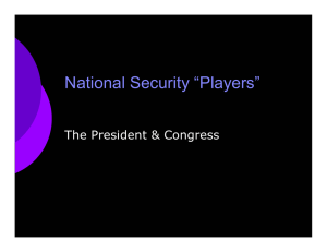 National Security “Players” The President &amp; Congress