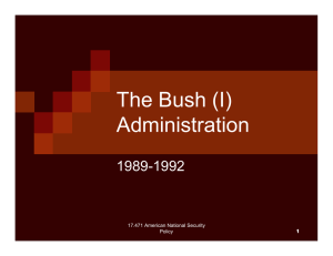 The Bush (I) Administration 1989-1992 17.471 American National Security