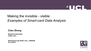 Making the invisible - visible Examples of Smart-card Data Analysis Chen Zhong