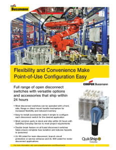 Flexibility and Convenience Make Point-of-Use Configuration Easy Full range of open disconnect