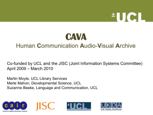CAVA C Co-funded by UCL and the JISC (Joint Information Systems Committee)